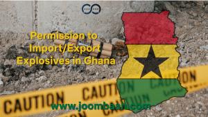 Permission to Import\/Export Explosives in Ghana: Requirements and Application Process