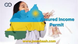  Assured Income Permit in Rwanda: Application Requirements and Fees