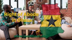 Right of Abode in Ghana: Eligibility, Requirements, and Application Process