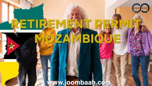 Retirement Permit in Mozambique \u2013 Simplified Residency for Retirees