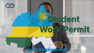 Student Work Permit in Rwanda: Application Process, Requirements, and Fees