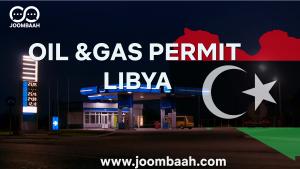 Oil and Gas Permit in Libya \u2013 Secure Authorization for Energy Sector Operations