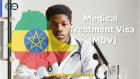 Ethiopian Medical Treatment Visa (MDV): Requirements, Application Process, and Validity