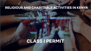 Class I Permit for Approved Religious and Charitable Activities in Kenya: Requirements and Application Guide