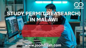 Study Permit (ST): Conducting Educational Research in Malawi \u2013 Requirements and Application Process