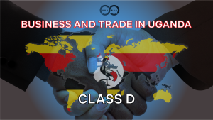 Class D Permit: Business and Trade in Uganda - Requirements and Application Process