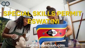 Special Skills Permit: Work and Contribute Your Expertise in Eswatini